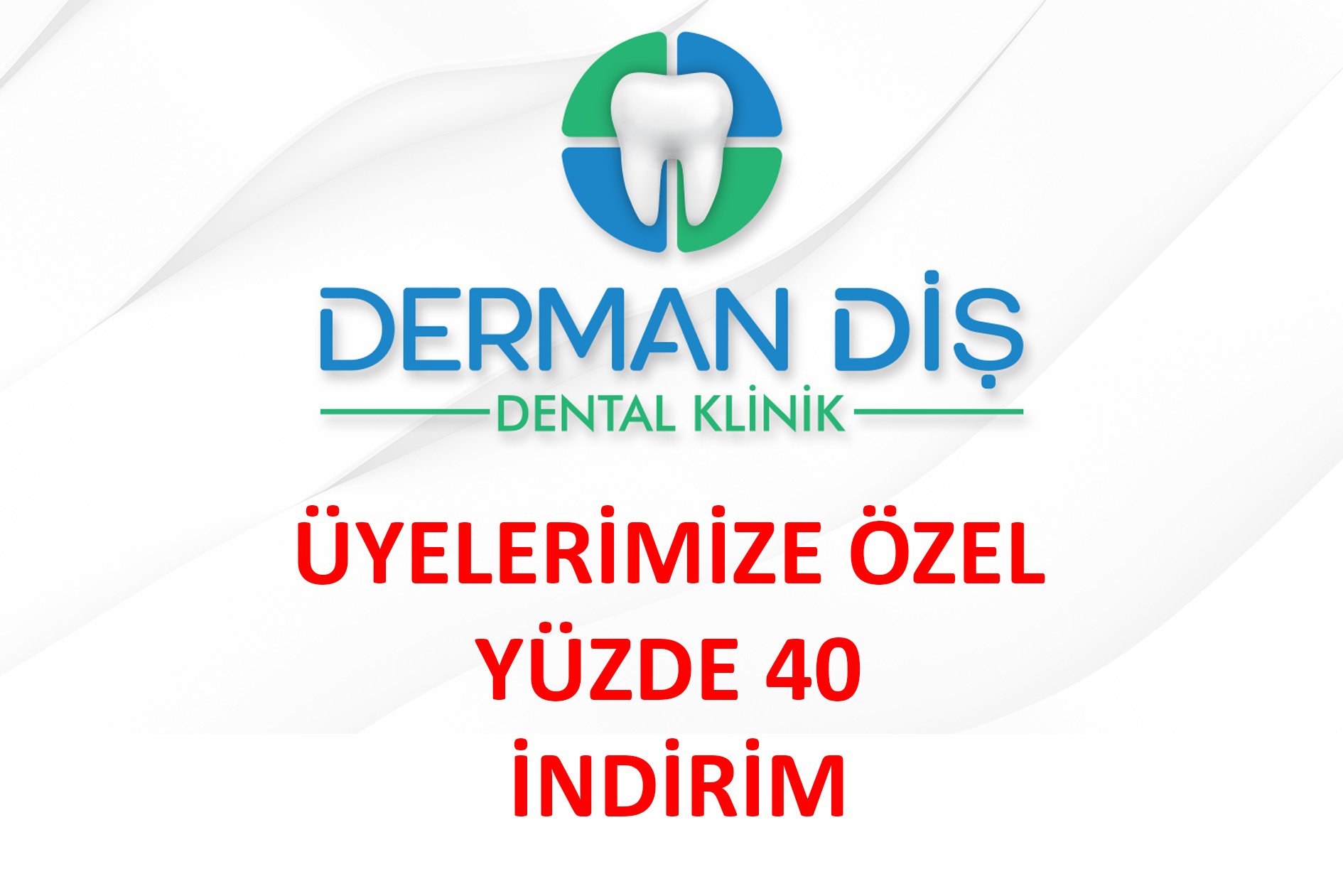 DERMAN AĞIZ VE DİŞ SAĞLIĞI MERKEZİNDEN ÜYELERİMİZE ÖZEL YÜZDE 40 İNDİRİM