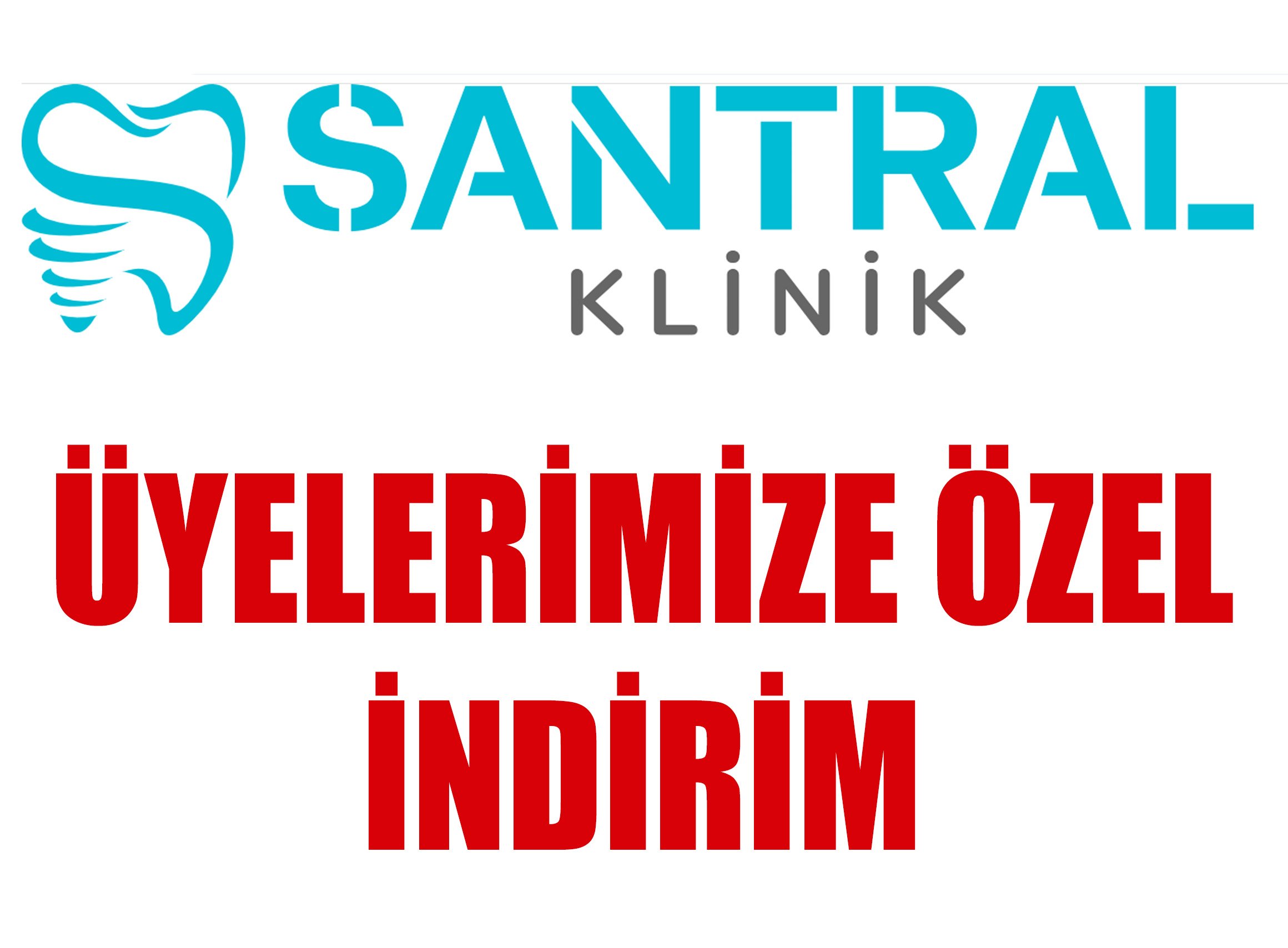 SANTRAL DİŞ KLİNİĞİNDEN ÜYELERİMİZE ÖZEL İNDİRİM