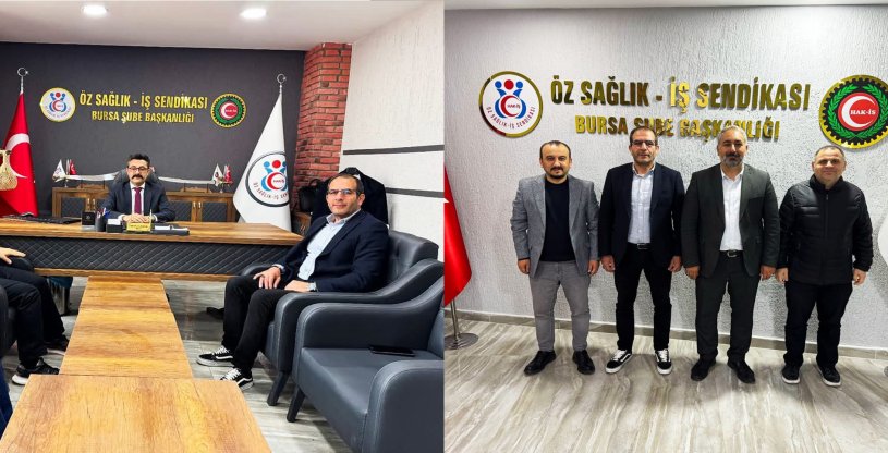 KOP, ÖZ SAĞLIK İŞ BURSA 1 VE 2 NOLU ŞUBELERİNİ ZİYARET ETTİ